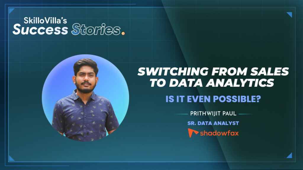 Prithwijit Paul - Certified Data Analyst - SkilloVilla Success Stories - SkilloVilla Reviews